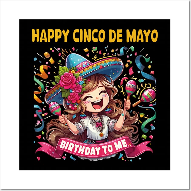 Happy Cinco De Mayo Birthday To Me Cute Mexican Girl Maracas Wall Art by JUST PINK